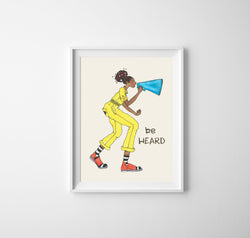 Wall Print - Be Heard! / Be Series - 2 Sizes!