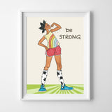 Wall Print - Be Strong - 2 Sizes!
